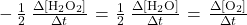 -\phantom{\rule{0.2em}{0ex}}\frac{1}{2}\phantom{\rule{0.2em}{0ex}}\frac{\Delta\left[{\text{H}}_{2}{\text{O}}_{2}\right]}{\Delta t}\phantom{\rule{0.1em}{0ex}}=\phantom{\rule{0.1em}{0ex}}\frac{1}{2}\phantom{\rule{0.2em}{0ex}}\frac{\Delta\left[{\text{H}}_{2}\text{O}\right]}{\Delta t}\phantom{\rule{0.1em}{0ex}}=\phantom{\rule{0.1em}{0ex}}\frac{\Delta\left[{\text{O}}_{2}\right]}{\Delta t}