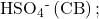 {\text{HSO}}_{4}{}^{\text{-}}\left(\text{CB}\right);