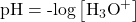 \text{pH}=\text{-log}\left[{\text{H}}_{3}{\text{O}}^{\text{+}}\right]