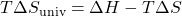 \text{−}T\Delta {S}_{\text{univ}}=\Delta H-T\Delta S