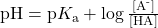 \text{pH}=\text{p}{K}_{\text{a}}+\text{log}\phantom{\rule{0.2em}{0ex}}\frac{\left[{\text{A}}^{\text{-}}\right]}{\left[\text{HA}\right]}