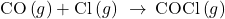 \text{CO}\left(g\right)+\text{Cl}\left(g\right)\phantom{\rule{0.2em}{0ex}}\rightarrow\phantom{\rule{0.2em}{0ex}}\text{COCl}\left(g\right)