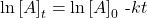 \text{ln}\left[A{\right]}_{t}=\text{ln}\left[A{\right]}_{0}\phantom{\rule{0.2em}{0ex}}\text-kt