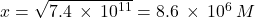 x=\sqrt{7.4\phantom{\rule{0.2em}{0ex}}\times\phantom{\rule{0.2em}{0ex}}{10}^{\text{−11}}}=8.6\phantom{\rule{0.2em}{0ex}}\times\phantom{\rule{0.2em}{0ex}}{10}^{\text{−6}}\phantom{\rule{0.2em}{0ex}}M