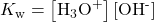 {K}_{\text{w}}=\left[{\text{H}}_{3}{\text{O}}^{\text{+}}\right]\left[{\text{OH}}^{\text{-}}\right]