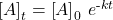 \left[A{\right]}_{t}=\left[A{\right]}_{0}\phantom{\rule{0.2em}{0ex}}{e}^{\text-{kt}