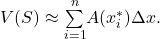 Rendered by QuickLaTeX.com \ds V(S)\approx \underset{i=1}{\overset{n}{\sum}}A({x}_{i}^{*})\Delta x.