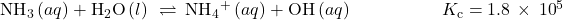 {\text{NH}}_{3}\left(aq\right)+{\text{H}}_{2}\text{O}\left(l\right)\phantom{\rule{0.2em}{0ex}}\rightleftharpoons\phantom{\rule{0.2em}{0ex}}{\text{NH}}_{4}{}^{\text{+}}\left(aq\right)+{\text{OH}}^{\text{−}}\left(aq\right)\phantom{\rule{5em}{0ex}}{K}_{\text{c}}=1.8\phantom{\rule{0.2em}{0ex}}\times\phantom{\rule{0.2em}{0ex}}{10}^{\text{−5}}