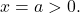 \ds x=a \symbol{"3E} 0.