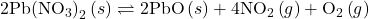 2\text{Pb}{\left({\text{NO}}_{3}\right)}_{2}\left(s\right)\rightleftharpoons2\text{PbO}\left(s\right)+4{\text{NO}}_{2}\left(g\right)+{\text{O}}_{2}\left(g\right)