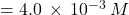 =4.0\phantom{\rule{0.2em}{0ex}}\times\phantom{\rule{0.2em}{0ex}}{10}^{-3}\phantom{\rule{0.2em}{0ex}}M