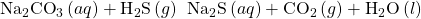 {\text{Na}}_{2}{\text{CO}}_{3}\left(aq\right)+{\text{H}}_{2}\text{S}\left(g\right)\phantom{\rule{0.2em}{0ex}}⟶\phantom{\rule{0.2em}{0ex}}{\text{Na}}_{2}\text{S}\left(aq\right)+{\text{CO}}_{2}\left(g\right)+{\text{H}}_{2}\text{O}\left(l\right)