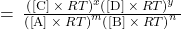 =\phantom{\rule{0.2em}{0ex}}\frac{{\left(\left[\text{C]}\phantom{\rule{0.2em}{0ex}}\times\phantom{\rule{0.2em}{0ex}}RT\right)}^{x}\left(\left[\text{D]}\phantom{\rule{0.2em}{0ex}}\times\phantom{\rule{0.2em}{0ex}}RT{\right)}^{y}}{\left(\left[\text{A]}\phantom{\rule{0.2em}{0ex}}\times\phantom{\rule{0.2em}{0ex}}RT{\right)}^{m}{\left(\left[\text{B]}\phantom{\rule{0.2em}{0ex}}\times\phantom{\rule{0.2em}{0ex}}RT\right)}^{n}}