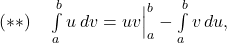 Rendered by QuickLaTeX.com \ds (**)\quad\int\limits_{a}^{b}u\phantom{\rule{0.2em}{0ex}}dv={uv}\Big|_{a}^{b}-\int\limits_{a}^{b}v\phantom{\rule{0.2em}{0ex}}du,