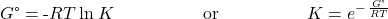 \text{Δ}G\text{°}=\text{-}RT\phantom{\rule{0.2em}{0ex}}\text{ln}\phantom{\rule{0.2em}{0ex}}K\phantom{\rule{5em}{0ex}}\text{or}\phantom{\rule{5em}{0ex}}K={e}^{-\phantom{\rule{0.1em}{0ex}}\frac{\text{Δ}G\text{°}}{RT}}