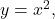 \ds y={x}^{2},