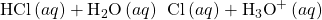 \text{HCl}\left(aq\right)+{\text{H}}_{2}\text{O}\left(aq\right)\phantom{\rule{0.2em}{0ex}}⟶\phantom{\rule{0.2em}{0ex}}{\text{Cl}}^{\text{−}}\left(aq\right)+{\text{H}}_{3}{\text{O}}^{\text{+}}\left(aq\right)