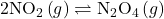 2{\text{NO}}_{2}\left(g\right)\rightleftharpoons{\text{N}}_{2}{\text{O}}_{4}\left(g\right)