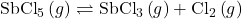 {\text{SbCl}}_{5}\left(g\right)\rightleftharpoons{\text{SbCl}}_{3}\left(g\right)+{\text{Cl}}_{2}\left(g\right)