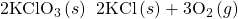 {\text{2KClO}}_{3}\left(s\right)\phantom{\rule{0.2em}{0ex}}⟶\phantom{\rule{0.2em}{0ex}}2\text{KCl}\left(s\right)+3{\text{O}}_{2}\left(g\right)