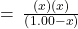 =\phantom{\rule{0.2em}{0ex}}\frac{\left(x\right)\left(x\right)}{\left(1.00-x\right)}