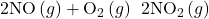 \text{2NO}\left(g\right)+{\text{O}}_{2}\left(g\right)\phantom{\rule{0.2em}{0ex}}⟶\phantom{\rule{0.2em}{0ex}}2{\text{NO}}_{2}\left(g\right)