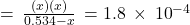 =\phantom{\rule{0.2em}{0ex}}\frac{\left(x\right)\left(x\right)}{0.534-x}\phantom{\rule{0.2em}{0ex}}=1.8\phantom{\rule{0.2em}{0ex}}\times\phantom{\rule{0.2em}{0ex}}{10}^{-4}