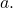 Rendered by QuickLaTeX.com \ds a.