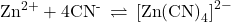 {\text{Zn}}^{\text{2+}}+4{\text{CN}}^{\text{-}}\phantom{\rule{0.2em}{0ex}}\rightleftharpoons\phantom{\rule{0.2em}{0ex}}{\left[\text{Zn}{\left(\text{CN}\right)}_{4}\right]}^{2-}
