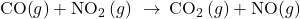 \text{CO(}g)\right)+{\text{NO}}_{2}\left(g\right)\phantom{\rule{0.2em}{0ex}}\rightarrow\phantom{\rule{0.2em}{0ex}}{\text{CO}}_{2}\left(g\right)+\text{NO(}g)\right)