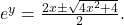 Rendered by QuickLaTeX.com \ds {e}^{y}=\frac{2x\pm\sqrt{4{x}^{2}+4}}{2}.