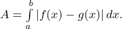 Rendered by QuickLaTeX.com \ds A=\int\limits_{a}^{b}|f(x)-g(x)|\,dx .
