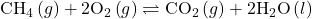 {\text{CH}}_{4}\left(g\right)+2{\text{O}}_{2}\left(g\right)\rightleftharpoons{\text{CO}}_{2}\left(g\right)+2{\text{H}}_{2}\text{O}\left(l\right)