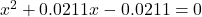 {x}^{2}+0.0211x-0.0211=0