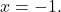Rendered by QuickLaTeX.com \ds x=-1.