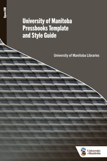 Cover image for University of Manitoba Pressbooks Template and Style Guide