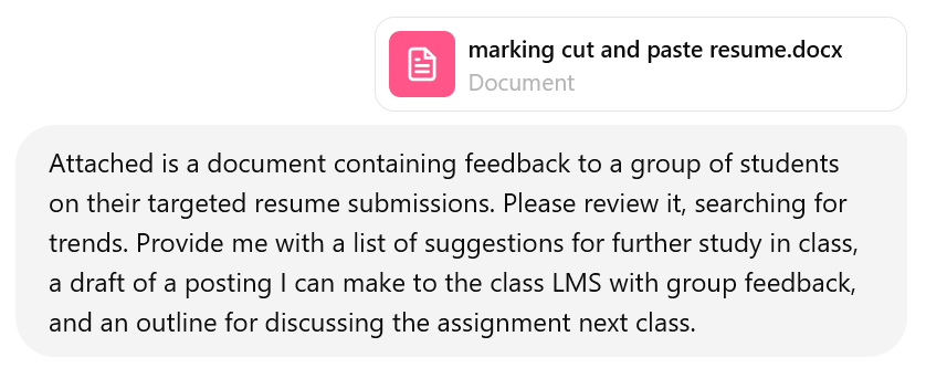 A screenshot of an interaction with ChatGPT. The user has uploaded a document titled 'marking cut and paste resume.' Their prompt to ChatGPT reads: Attached is a document containing feedback to a group of students on their targeted resume submissions. Please review it, searching for trends. Provide me with a list of suggestions for further study in class, a draft of a posting I can make to the class LMS with group feedback, and an outline for discussing the assignment next class.